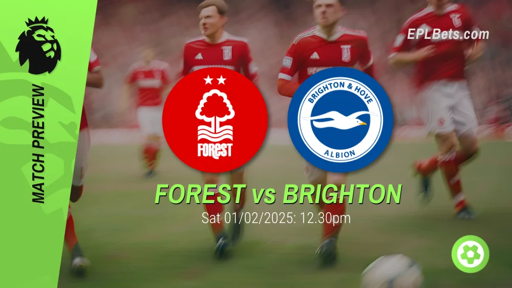 nottingham forest vs brighton premier league prediction and betting tips 01/02/2025 epl bets