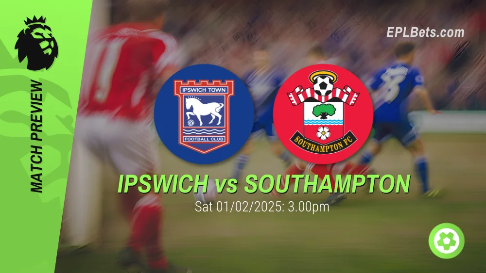 ipswich town vs southampton premier league prediction and betting tips 01/02/2025 epl bets