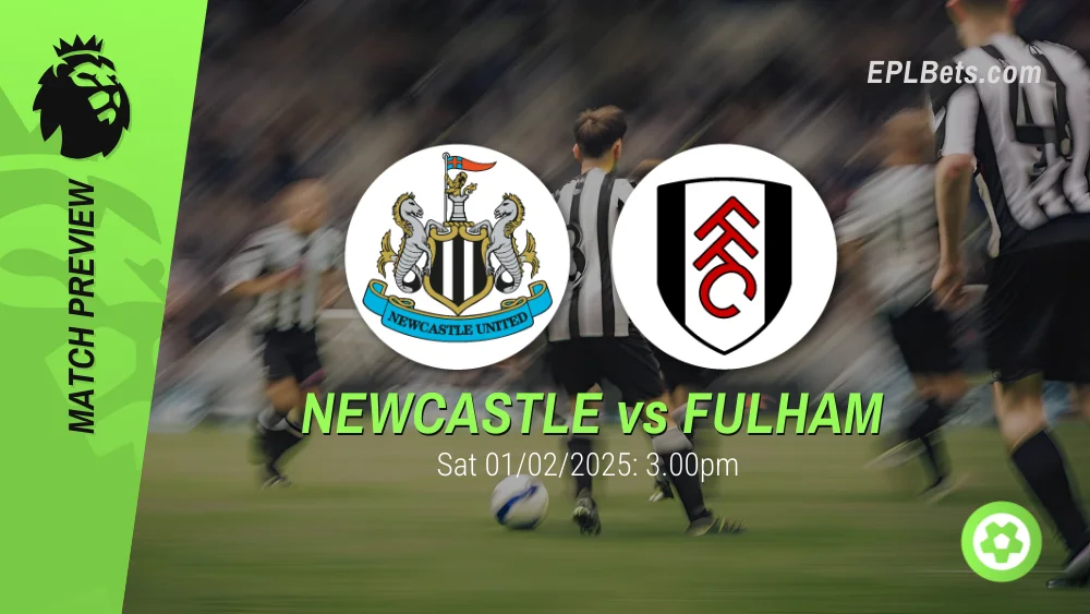 newcastle vs fulham premier league prediction and betting tips 01/02/2025 epl bets