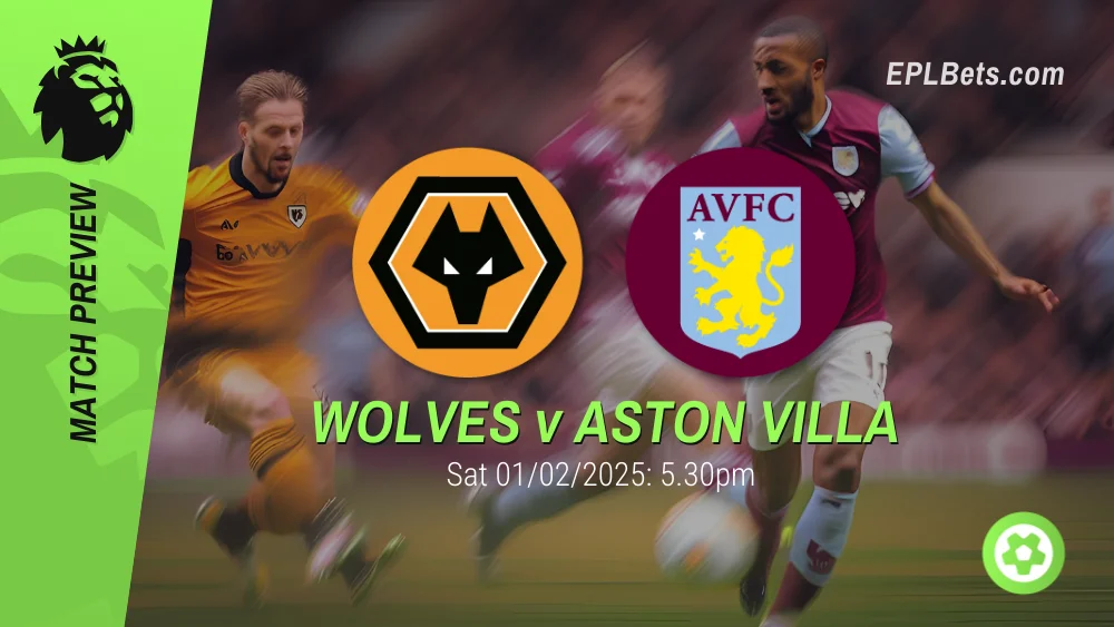 wolverhampton wanderers v aston villa premier league prediction and betting tips 01/02/2025 epl bets