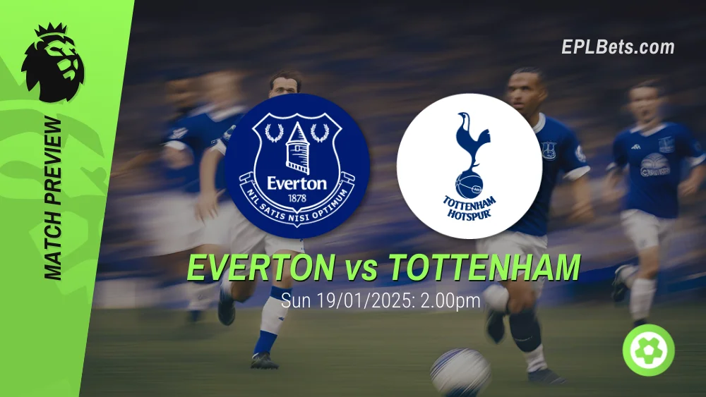 everton vs tottenham hotspur premier league prediction and betting tips 19/01/2025 epl bets