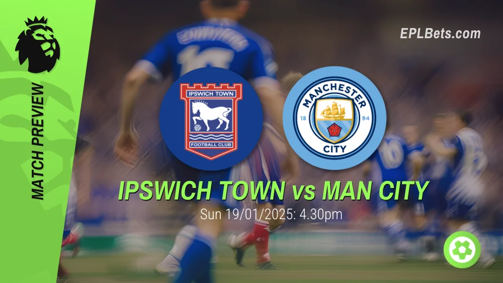 ipswich town vs manchester city premier league prediction and betting tips 19/01/2025 epl bets