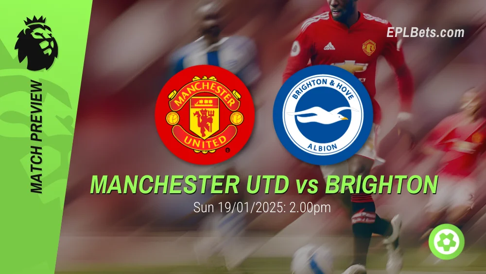 manchester united vs brighton premier league prediction and betting tips 19/01/2025 epl bets