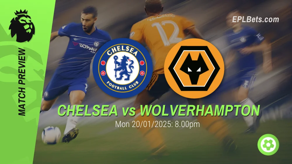 chelsea vs wolverhampton premier league prediction and betting tips 20/01/2025 epl bets