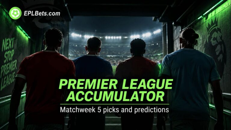 Our Premier League 4 fold Accumulator for matchweek 5.