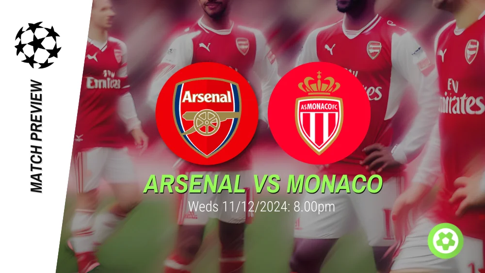 Arsenal vs Monaco Preview – UEFA Champions League Prediction & Betting Tips 11122024