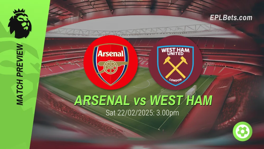 arsenal vs west ham 22/02/2025 epl bets