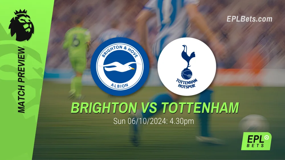 Brighton vs Tottenham – Premier League Prediction & Betting Tips 06102024