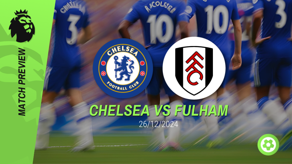 Chelsea vs Fulham Prediction – Premier League Prediction & Betting Tips 26122024