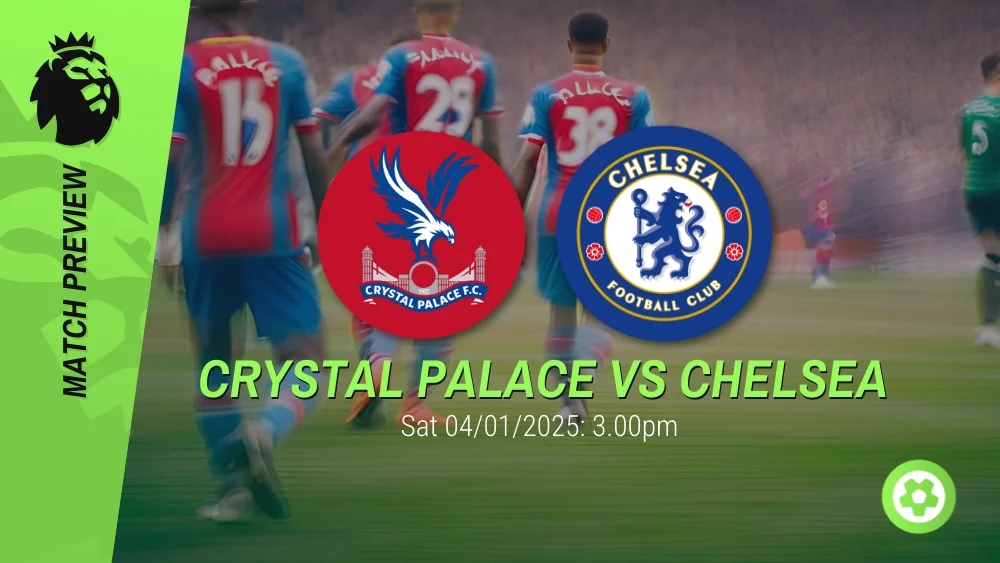 Crystal Palace vs Chelsea Prediction – Premier League Prediction & Betting Tips 04012025