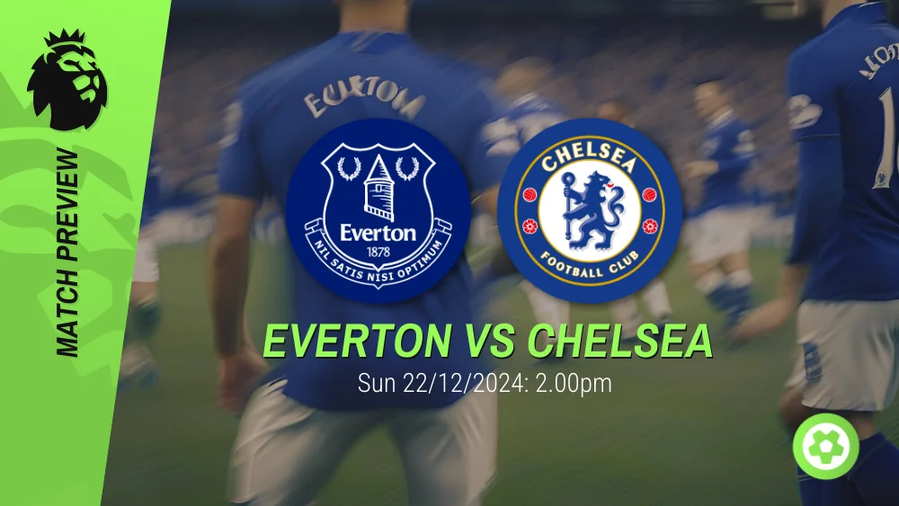 Everton vs Chelsea Prediction – Premier League Prediction & Betting Tips 22122024