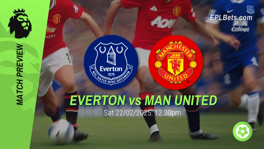 everton vs manchester united 22/02/2025 epl bets