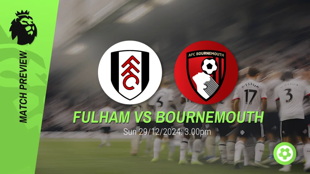 Fulham vs Bournemouth Prediction – Premier League Prediction & Betting Tips 29122024