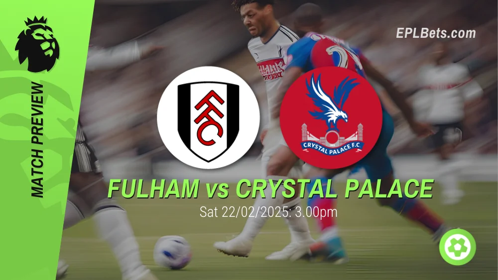 fulham vs crystal palace 22/02/2025 epl bets