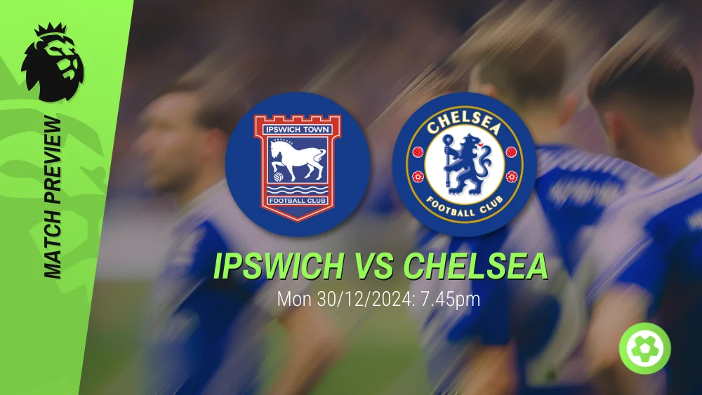 Ipswich Town vs Chelsea Prediction – Premier League Prediction & Betting Tips 30122024