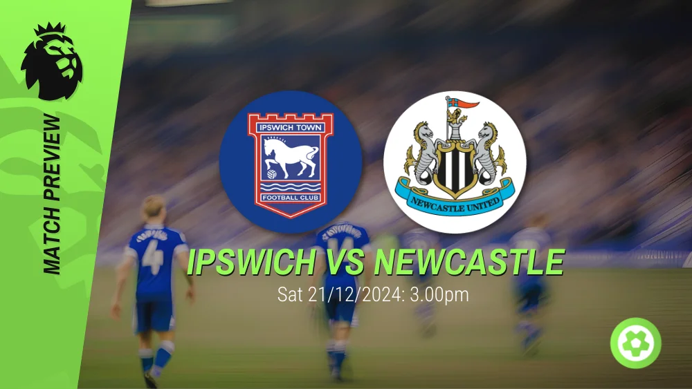 Ipswich Town vs Newcastle Prediction – Premier League Prediction & Betting Tips 21122024