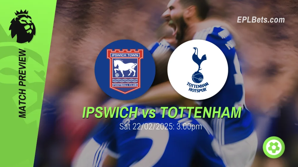 ipswich vs tottenham 22/02/2025 epl bets