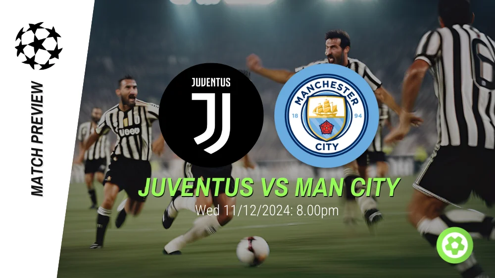 Juventus vs Manchester City Preview – UEFA Champions League Prediction & Betting Tips 11122024