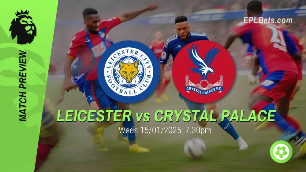 leicester vs crystal palace premier league prediction and betting tips 15/01/2025 epl bets