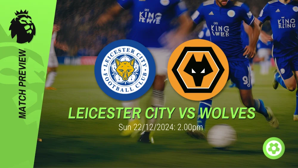 Leicester vs Wolves Prediction – Premier League Prediction & Betting Tips 22122024