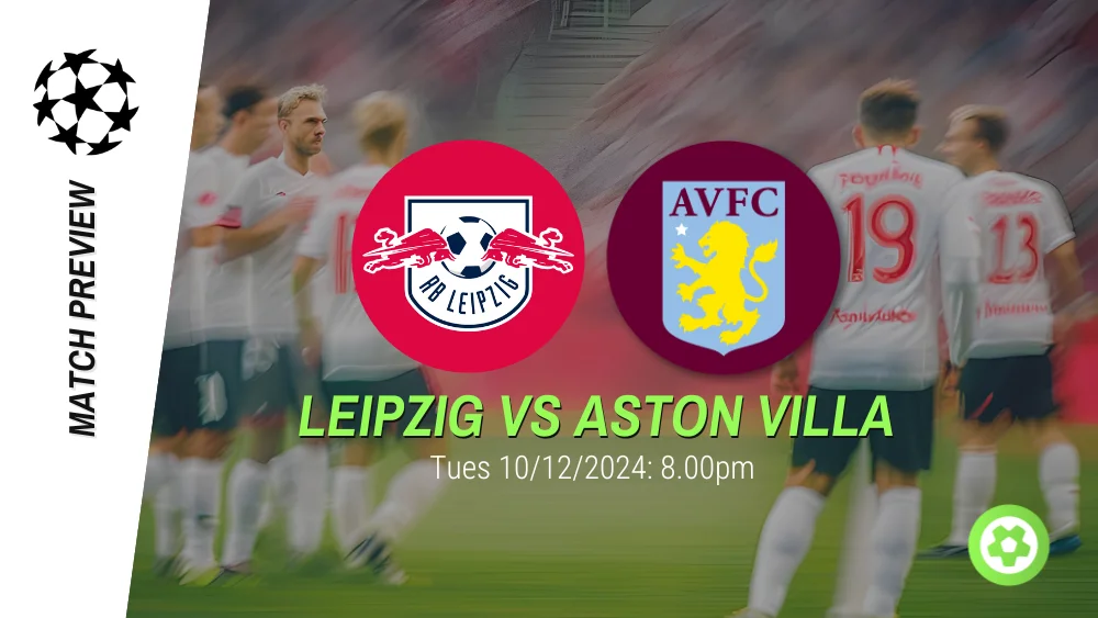 Leipzig vs Aston Villa Match Preview – UEFA Champions League Prediction & Betting Tips 11122024