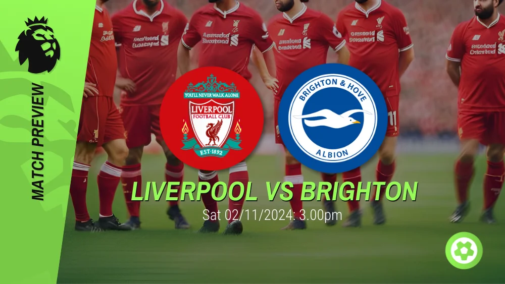 Liverpool vs Brighton Match Preview – Premier League Prediction & Betting Tips 02112024