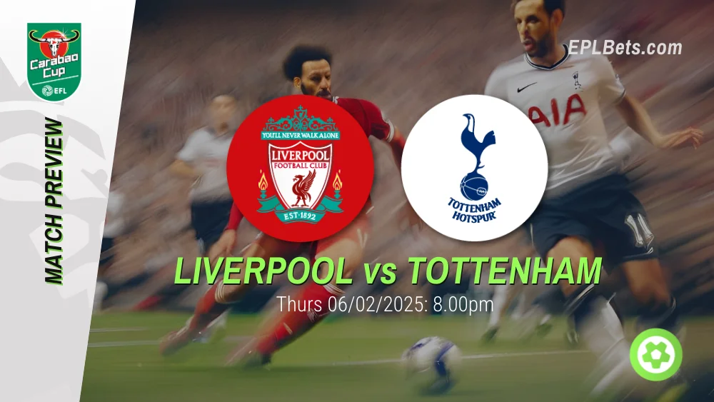 liverpool vs tottenham carabao cup second leg prediction and betting tips 06/02/2025 epl bets