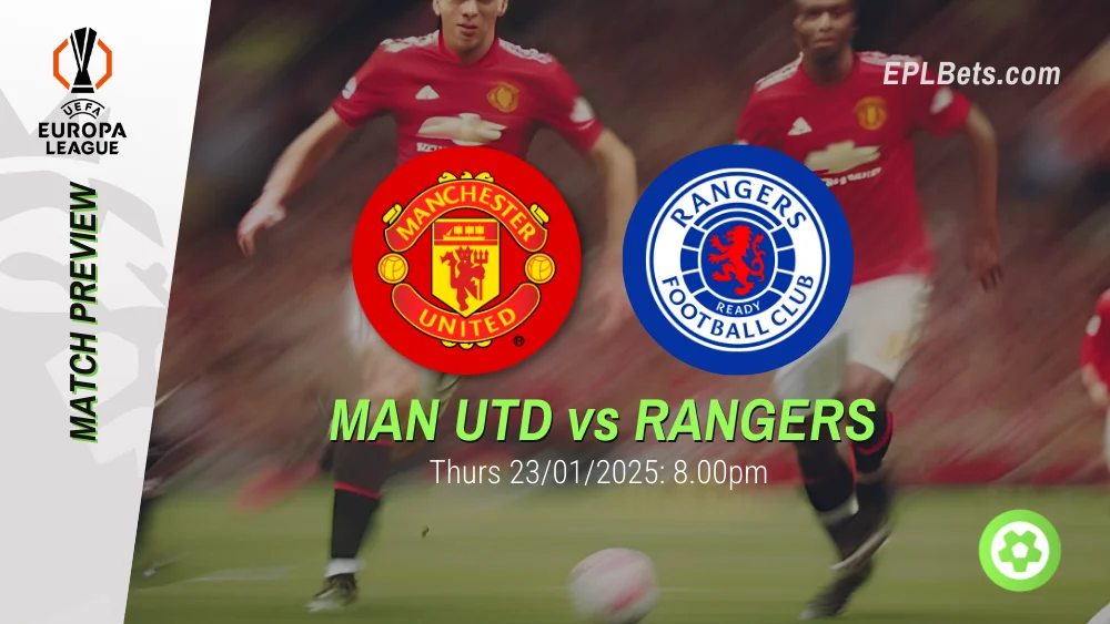 manchester united vs rangers uefa europa league prediction and betting tips 23/01/2025 epl bets