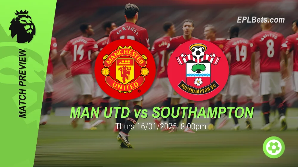 manchester united vs southampton premier league prediction and betting tips 16/01/2025 epl bets