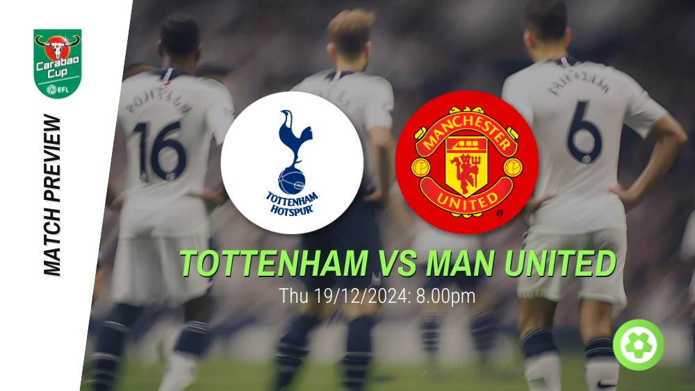 Tottenham vs Manchester United - Carabao Cup Prediction & Betting Tips 19122024