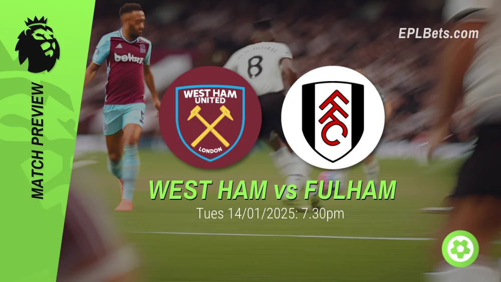 west ham vs fulham premier league prediction and betting tips 14/01/2025 epl bets