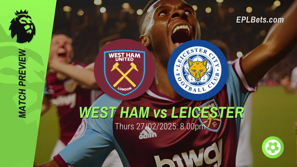 west ham vs leicester city 27/02/2025 epl bets