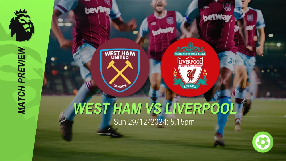 West Ham vs Liverpool Prediction – Premier League Prediction & Betting Tips 29122024