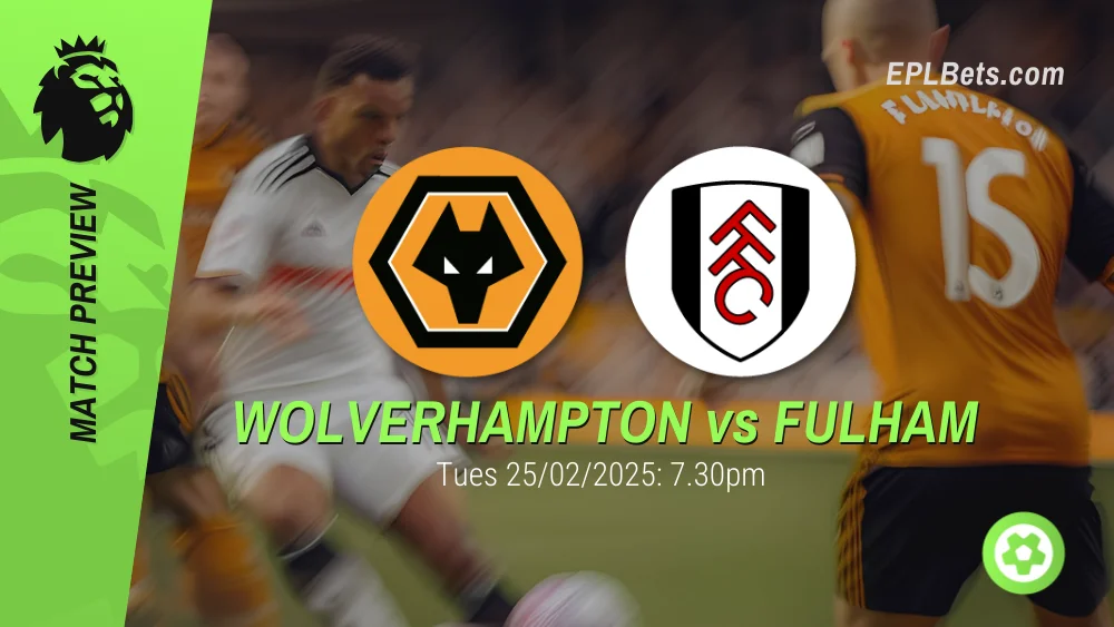 wolverhampton vs fulham 25/02/2025 epl bets