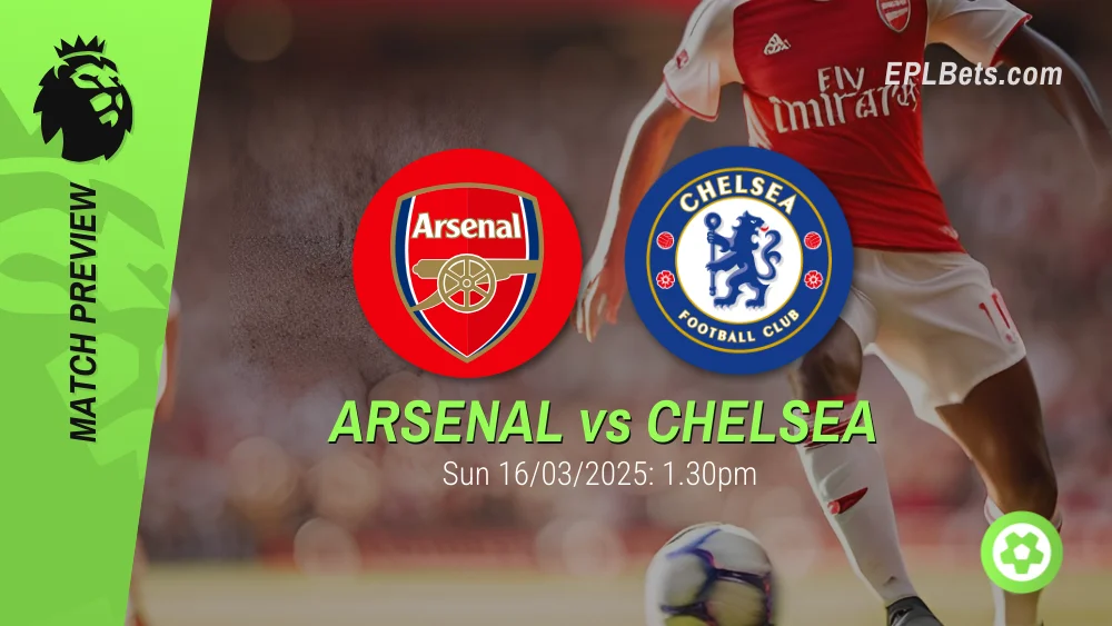 arsenal vs chelsea 16/03/2025 epl bets