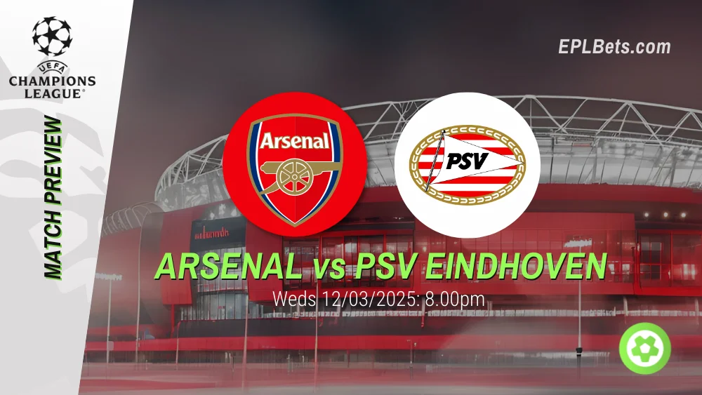 arsenal vs psv eindhoven 12/03/2025 epl bets