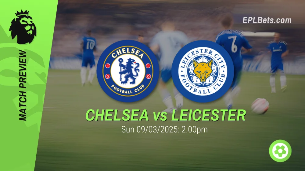 chelsea vs leicester city 09/03/2025 epl bets