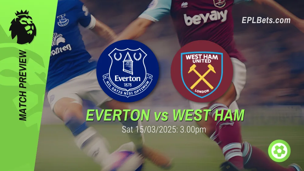 everton vs west ham 15/03/2025 epl bets