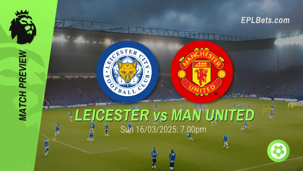 leicester city vs manchester united 16/03/2025 epl bets