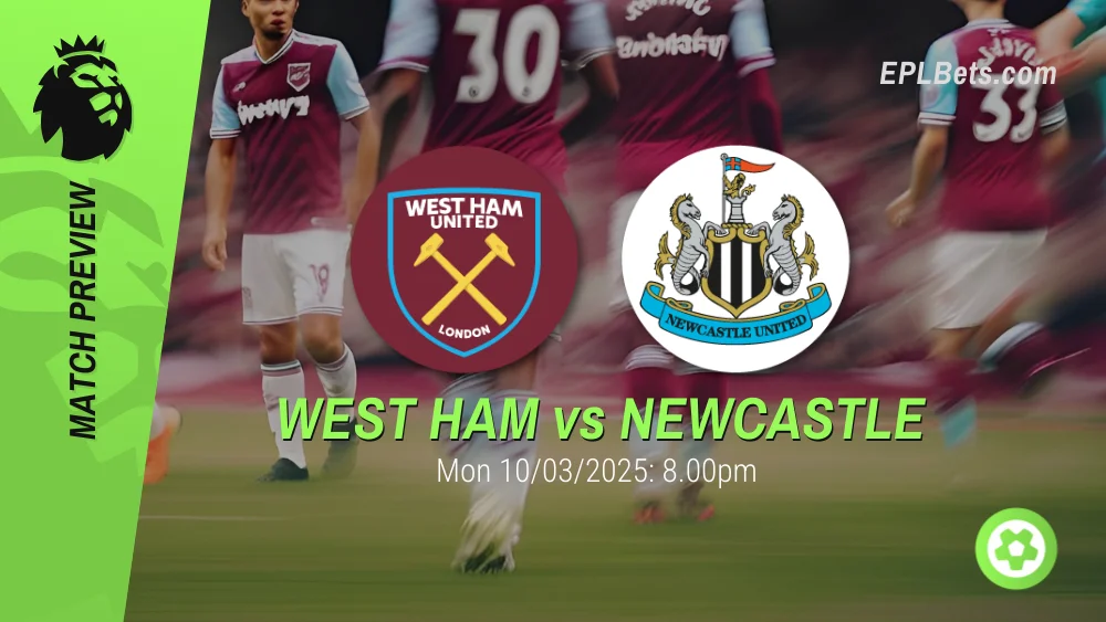 west ham vs newcastle 10/03/2025 epl bets